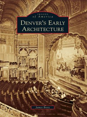 [Images of America: Colorado 01] • Denver's Early Architecture